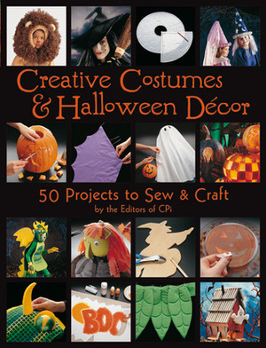 Creative Costumes & Halloween Decor: 50 Projects to Craft & Sew by Creative Publishing International