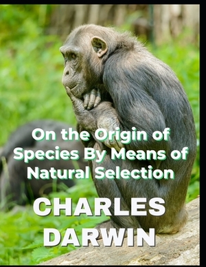 On the Origin of Species: By Means of Natural Selection by Charles Darwin