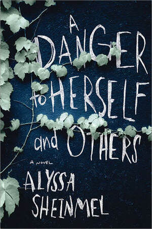 A Danger to Herself and Others by Alyssa B. Sheinmel
