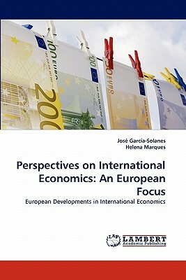 Perspectives on International Economics: An European Focus by Helena Marques, Jose Garcia-Solanes