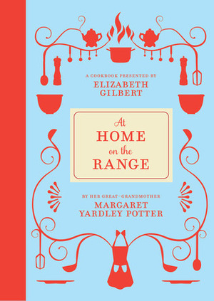 At Home on the Range by Margaret Yardley Potter, Elizabeth Gilbert