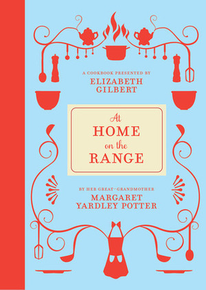 At Home on the Range by Elizabeth Gilbert, Margaret Yardley Potter