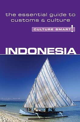 Indonesia - Culture Smart!: The Essential Guide to Customs & Culture by Graham Saunders
