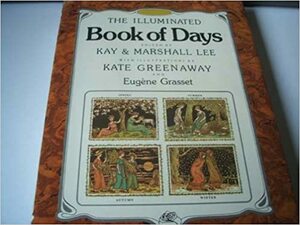 The Illuminated Book Of Days by Kay Lee, Marshall Lee