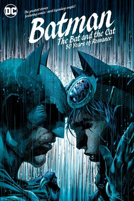 Batman: The Bat and the Cat: 80 Years of Romance by Bill Finger, Doug Moench, Len Wein, Jack Schiff