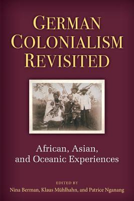 German Colonialism Revisited: African, Asian, and Oceanic Experiences by 