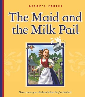 The Maid and the Milk Pail by Mary Berendes