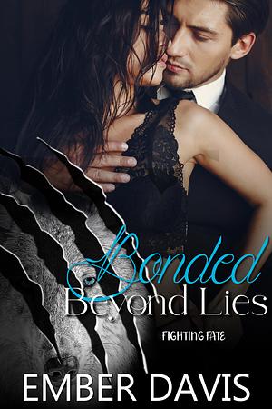 Bonded Beyond Lies by Ember Davis