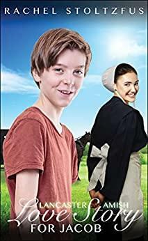 A Lancaster Amish Love Story for Jacob by Rachel Stoltzfus