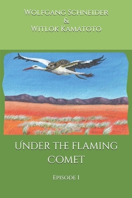 Under the flaming Comet (Colour Edition): Episode 1 by Wolfgang Schneider