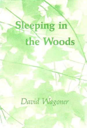 Sleeping in the Woods by David Wagoner