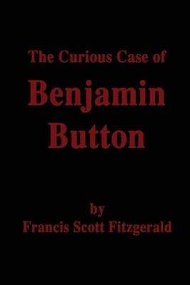 The Curious Case of Benjamin Button by F. Scott Fitzgerald