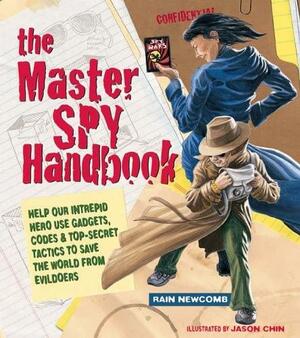 The Master Spy Handbook: Help Our Intrepid Hero Use Gadgets, Codes &amp; Top-secret Tactics to Save the World from Evildoers by Rain Newcomb
