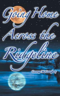 Going Home Across the Ridgeline: Sean Finds His Home by George McGaughey