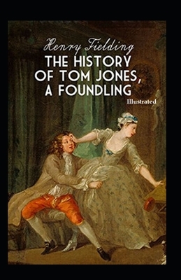 The History of Tom Jones, a Foundling Illustrated by Henry Fielding