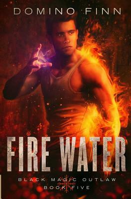 Fire Water by Domino Finn