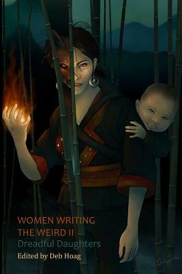 Women Writing the Weird II: Dreadful Daughters by Deb Hoag
