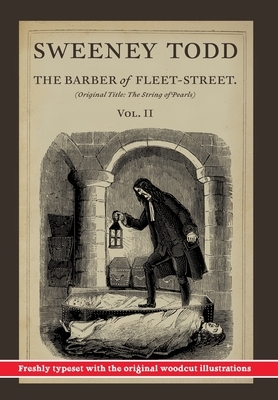 Sweeney Todd, The Barber of Fleet-Street; Vol. II: Original title: The String of Pearls by Thomas Preskett Prest, James Malcolm Rymer