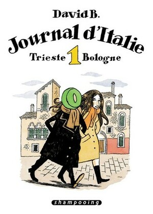 Journal d'Italie, Tome 1: Trieste, Bologne by David B.