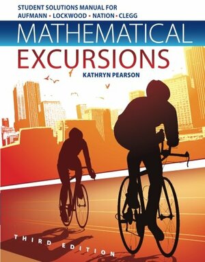 Student Solutions Manual for Aufmann/Lockwood/Nation/Clegg's Mathematical Excursions by Joanne S. Lockwood, Richard N. Aufmann, Richard D. Nation