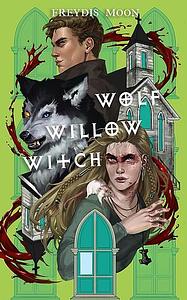 Wolf, Willow, Witch by Freydís Moon
