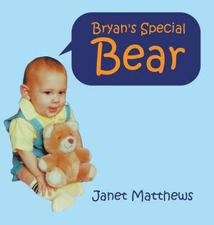 Bryan's Special Bear by Janet Matthews