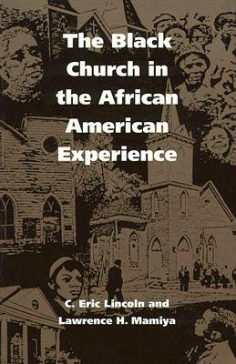 The Black Church in the African American Experience by C. Eric Lincoln