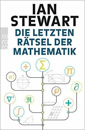 Die letzten Rätsel der Mathematik by Ian Stewart, Monika Niehaus, Bernd Schuh