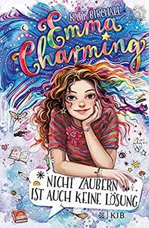 Emma Charming – Nicht zaubern ist auch keine Lösung: Band 1 by Katy Birchall