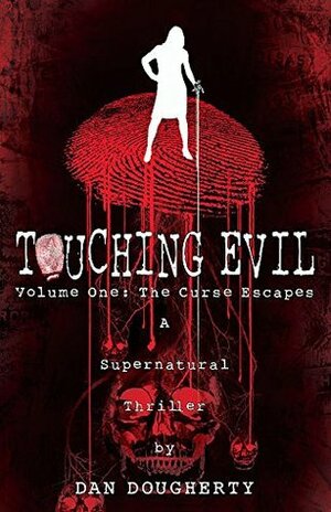 Touching Evil Volume 1: The Curse Escapes by Dan Dougherty, Monica Ras, Wesley Wong, Kanila Tripp