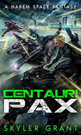 Centauri Pax: A Harem Space Fantasy (Centauri Bliss Book 6) by Skyler Grant