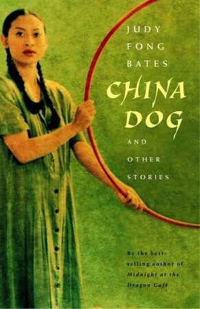 China Dog: And Other Stories by Judy Fong Bates