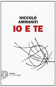 Io e te by Niccolò Ammaniti