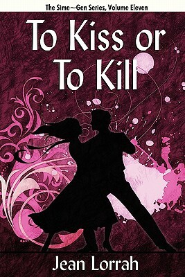 To Kiss or to Kill: Sime Gen, Book Eleven by Jean Lorrah