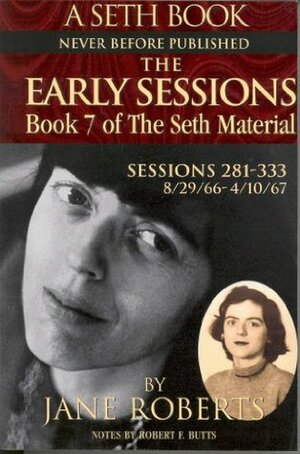 The Early Sessions: Book 7 of The Seth Material by Jane Roberts, Robert F. Butts, Seth (Spirit)