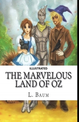 The Marvelous Land of Oz Illustrated by L. Frank Baum