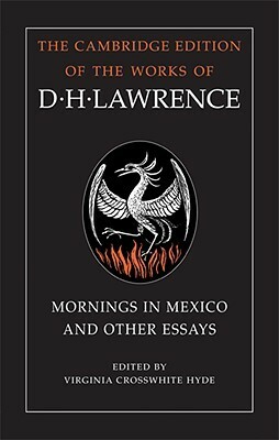 Mornings in Mexico and Other Essays by Virginia Crosswhite Hyde, D.H. Lawrence