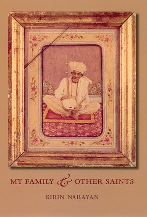 My Family and Other Saints by Kirin Narayan