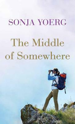 The Middle of Somewhere by Sonja Yoerg