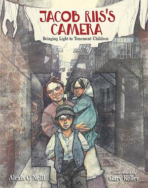 Jacob Riis's Camera Bringing Light to Tenement Children by Alexis O'Neill
