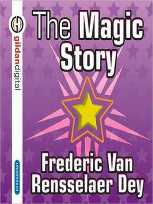 The Magic Story by Frederic Van Rensselaer Day, Frederic Van Rensselaer Day