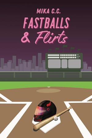 Fastballs & Flirts by Mika C.C.