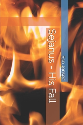 Sejanus - His Fall by Ben Jonson