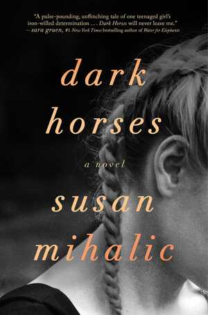 Dark Horses: A Novel by Susan Mihalic