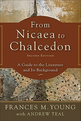 From Nicaea to Chalcedon by Frances M. Young