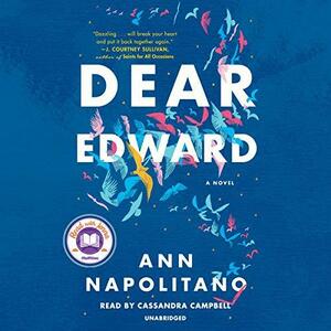 Dear Edward: A Novel by Cassandra Campbell, Ann Napolitano