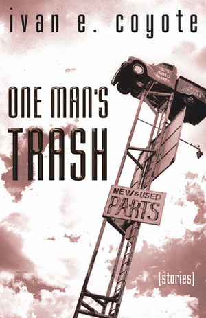 One Man's Trash by Ivan Coyote