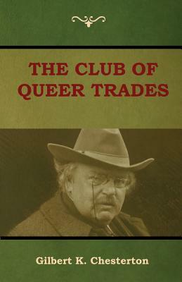 The Club of Queer Trades (The Club of Peculiar Trades) by G.K. Chesterton