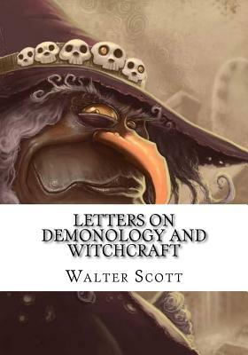 Letters on Demonology and Witchcraft by Walter Scott