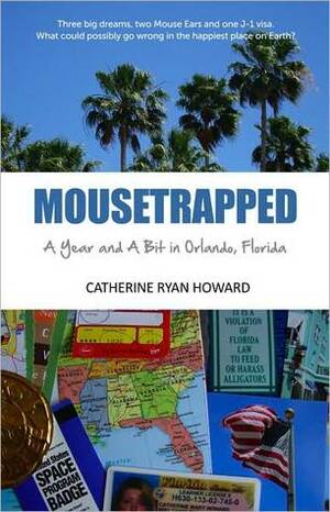 Mousetrapped: A Year and A Bit in Orlando, Florida by Catherine Ryan Howard
